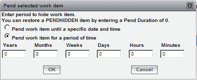 From the dialog, select Pend work item for a period of time and enter O for Years, Months, weeks, days, Hours and minutes