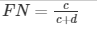 FN= \frac{c}{c+d} 
      